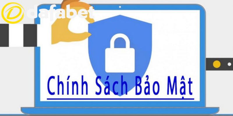 Tìm hiểu nội dung chính sách bảo mật Dafabet