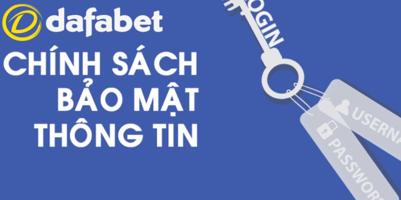 Sơ lược về chính sách bảo mật tại Dafabet